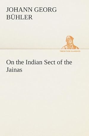Immagine del venditore per On the Indian Sect of the Jainas venduto da BuchWeltWeit Ludwig Meier e.K.