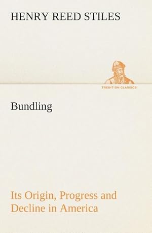 Seller image for Bundling Its Origin, Progress and Decline in America for sale by BuchWeltWeit Ludwig Meier e.K.