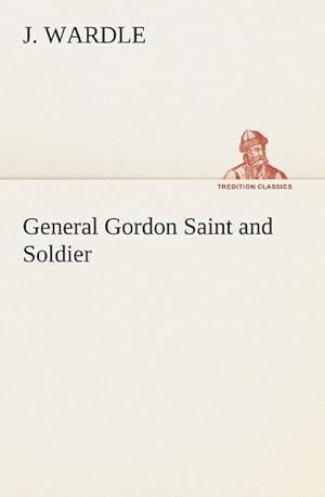 Seller image for General Gordon Saint and Soldier for sale by BuchWeltWeit Ludwig Meier e.K.