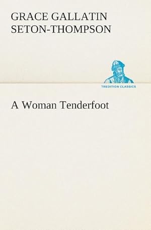 Seller image for A Woman Tenderfoot for sale by BuchWeltWeit Ludwig Meier e.K.