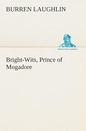 Seller image for Bright-Wits, Prince of Mogadore for sale by BuchWeltWeit Ludwig Meier e.K.