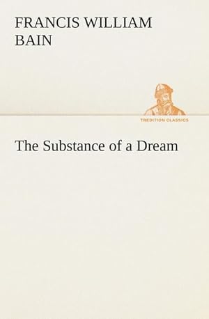 Seller image for The Substance of a Dream for sale by BuchWeltWeit Ludwig Meier e.K.