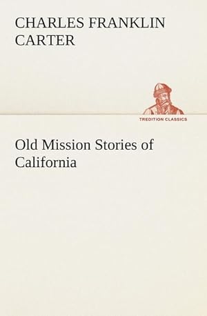 Immagine del venditore per Old Mission Stories of California venduto da BuchWeltWeit Ludwig Meier e.K.