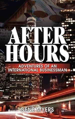 Seller image for After Hours, Adventures Of An International Businessman for sale by BuchWeltWeit Ludwig Meier e.K.