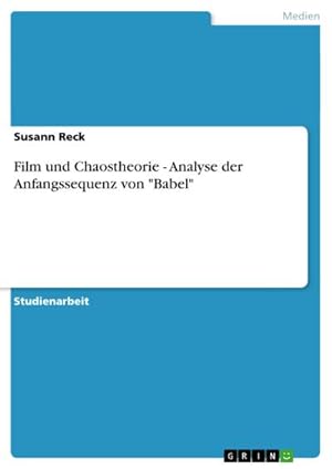 Seller image for Film und Chaostheorie - Analyse der Anfangssequenz von "Babel" for sale by BuchWeltWeit Ludwig Meier e.K.