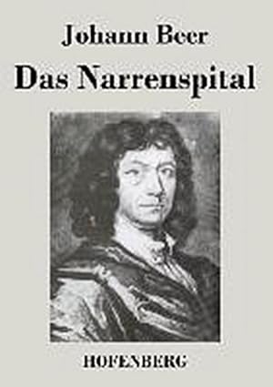 Bild des Verkufers fr Das Narrenspital zum Verkauf von BuchWeltWeit Ludwig Meier e.K.