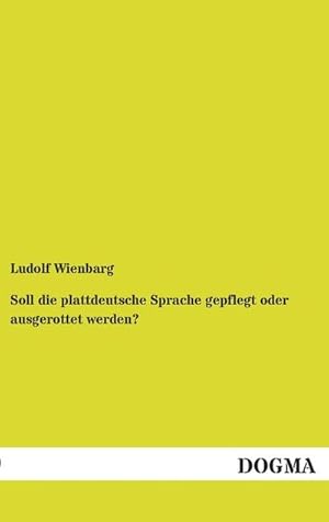 Bild des Verkufers fr Soll die plattdeutsche Sprache gepflegt oder ausgerottet werden? zum Verkauf von BuchWeltWeit Ludwig Meier e.K.