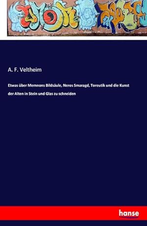 Image du vendeur pour Etwas ber Memnons Bildsule, Neros Smaragd, Toreutik und die Kunst der Alten in Stein und Glas zu schneiden mis en vente par BuchWeltWeit Ludwig Meier e.K.