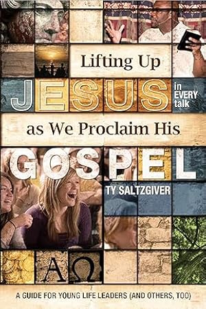 Imagen del vendedor de Lifting Up Jesus as We Proclaim His Gospel A Guide for Young Life Leaders (And Others, too) a la venta por Goodwill Industries of VSB