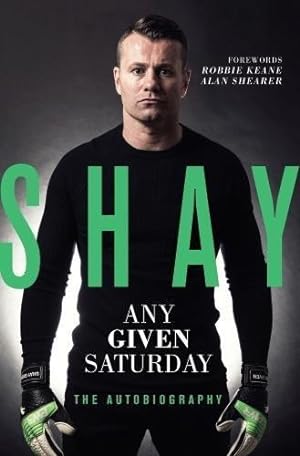Bild des Verkufers fr Shay: Any Given Saturday - The Autobiography zum Verkauf von WeBuyBooks