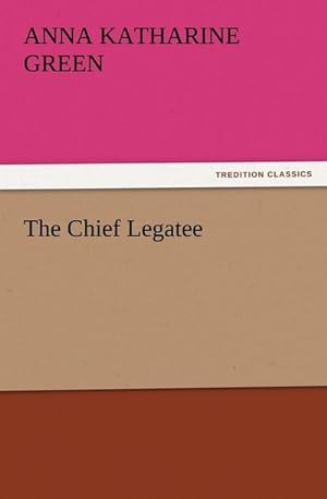 Seller image for The Chief Legatee for sale by BuchWeltWeit Ludwig Meier e.K.
