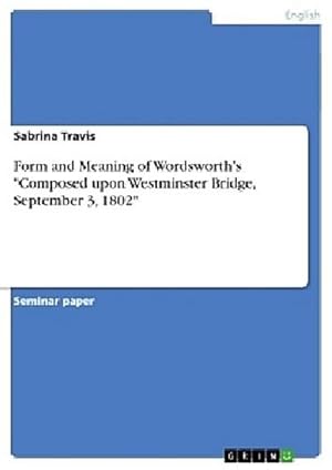 Seller image for Form and Meaning of Wordsworths "Composed upon Westminster Bridge, September 3, 1802" for sale by BuchWeltWeit Ludwig Meier e.K.