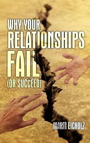 Imagen del vendedor de Why Your Relationships Fail (Or Succeed) a la venta por BuchWeltWeit Ludwig Meier e.K.