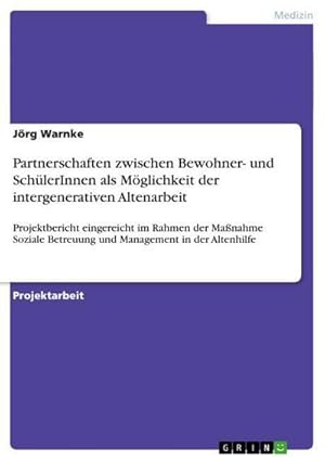 Image du vendeur pour Partnerschaften zwischen Bewohner- und SchlerInnen als Mglichkeit der intergenerativen Altenarbeit mis en vente par BuchWeltWeit Ludwig Meier e.K.