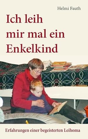 Image du vendeur pour Ich leih mir mal ein Enkelkind mis en vente par BuchWeltWeit Ludwig Meier e.K.