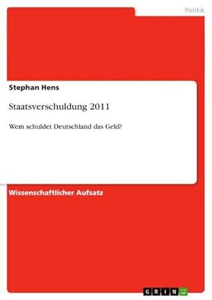 Immagine del venditore per Staatsverschuldung 2011 venduto da BuchWeltWeit Ludwig Meier e.K.
