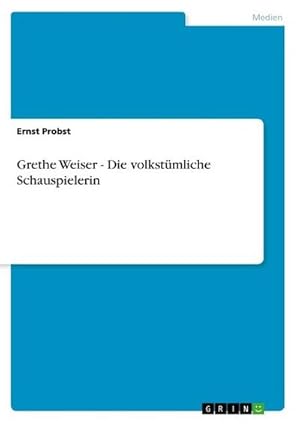 Imagen del vendedor de Grethe Weiser - Die volkstmliche Schauspielerin a la venta por BuchWeltWeit Ludwig Meier e.K.