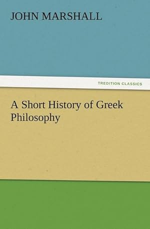 Seller image for A Short History of Greek Philosophy for sale by BuchWeltWeit Ludwig Meier e.K.