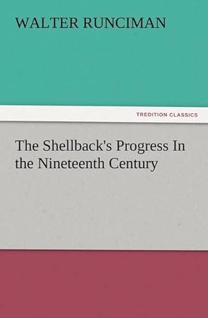Seller image for The Shellback's Progress In the Nineteenth Century for sale by BuchWeltWeit Ludwig Meier e.K.