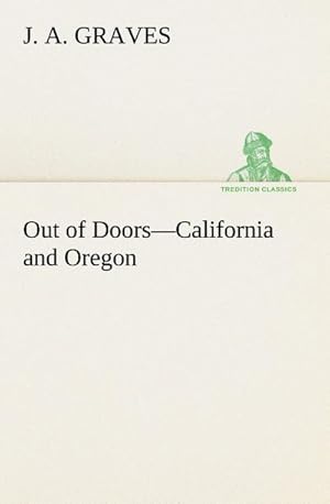 Seller image for Out of DoorsCalifornia and Oregon for sale by BuchWeltWeit Ludwig Meier e.K.