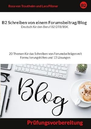 Image du vendeur pour Schreiben von einem Forumsbeitrag Deutsch fr den Beruf B2 DTB/BSK mis en vente par BuchWeltWeit Ludwig Meier e.K.