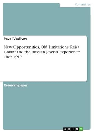 Seller image for New Opportunities, Old Limitations: Raisa Golant and the Russian Jewish Experience after 1917 for sale by BuchWeltWeit Ludwig Meier e.K.