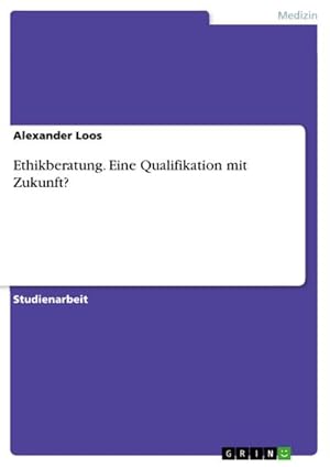 Bild des Verkufers fr Ethikberatung. Eine Qualifikation mit Zukunft? zum Verkauf von BuchWeltWeit Ludwig Meier e.K.