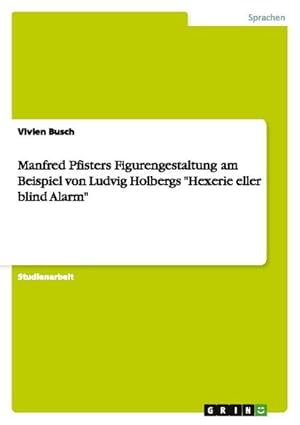 Bild des Verkufers fr Manfred Pfisters Figurengestaltung am Beispiel von Ludvig Holbergs "Hexerie eller blind Alarm" zum Verkauf von BuchWeltWeit Ludwig Meier e.K.