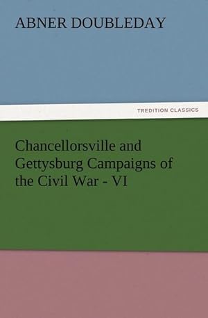 Seller image for Chancellorsville and Gettysburg Campaigns of the Civil War - VI for sale by BuchWeltWeit Ludwig Meier e.K.