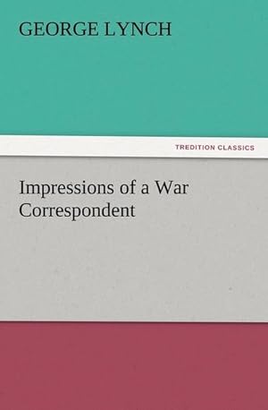 Seller image for Impressions of a War Correspondent for sale by BuchWeltWeit Ludwig Meier e.K.