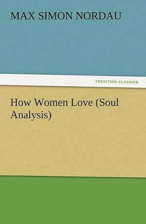 Seller image for How Women Love (Soul Analysis) for sale by BuchWeltWeit Ludwig Meier e.K.