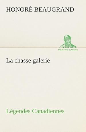 Seller image for La chasse galerie Lgendes Canadiennes for sale by BuchWeltWeit Ludwig Meier e.K.