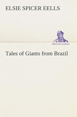 Immagine del venditore per Tales of Giants from Brazil venduto da BuchWeltWeit Ludwig Meier e.K.