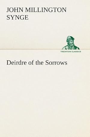 Seller image for Deirdre of the Sorrows for sale by BuchWeltWeit Ludwig Meier e.K.