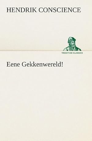 Image du vendeur pour Eene Gekkenwereld! mis en vente par BuchWeltWeit Ludwig Meier e.K.