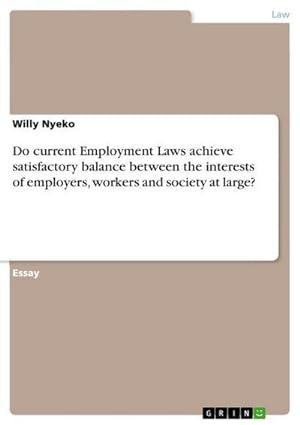 Imagen del vendedor de Do current Employment Laws achieve satisfactory balance between the interests of employers, workers and society at large? a la venta por BuchWeltWeit Ludwig Meier e.K.