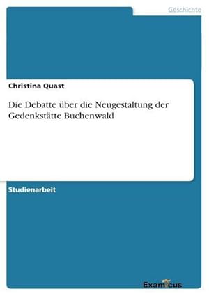 Seller image for Die Debatte ber die Neugestaltung der Gedenksttte Buchenwald for sale by BuchWeltWeit Ludwig Meier e.K.
