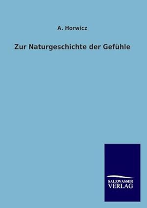 Seller image for Zur Naturgeschichte der Gefhle for sale by BuchWeltWeit Ludwig Meier e.K.