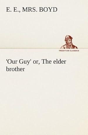 Seller image for Our Guy' or, The elder brother for sale by BuchWeltWeit Ludwig Meier e.K.