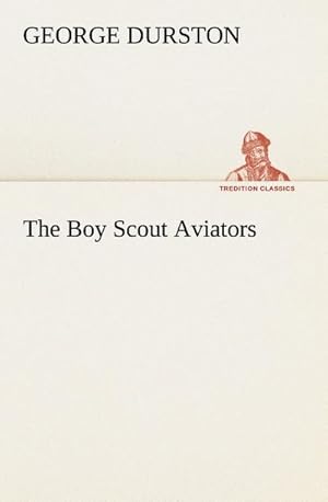 Seller image for The Boy Scout Aviators for sale by BuchWeltWeit Ludwig Meier e.K.