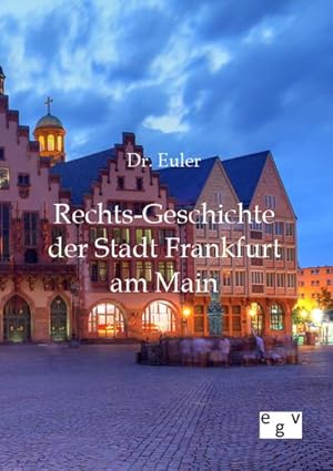 Seller image for Rechts-Geschichte der Stadt Frankfurt am Main for sale by BuchWeltWeit Ludwig Meier e.K.