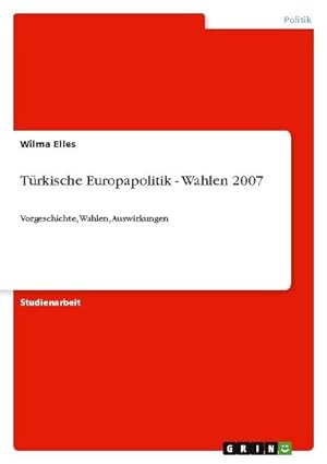 Bild des Verkufers fr Trkische Europapolitik - Wahlen 2007 zum Verkauf von BuchWeltWeit Ludwig Meier e.K.