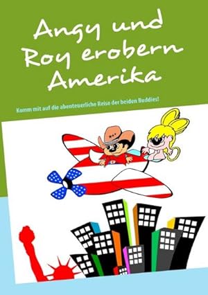 Image du vendeur pour Angy und Roy erobern Amerika mis en vente par BuchWeltWeit Ludwig Meier e.K.