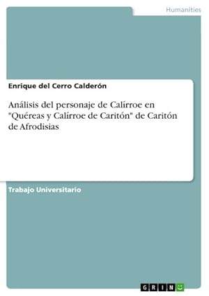 Seller image for Anlisis del personaje de Calrroe en "Qureas y Calrroe de Caritn" de Caritn de Afrodisias for sale by BuchWeltWeit Ludwig Meier e.K.