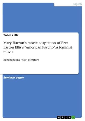 Bild des Verkufers fr Mary Harrons movie adaptation of Bret Easton Elliss "American Psycho". A feminist movie zum Verkauf von BuchWeltWeit Ludwig Meier e.K.