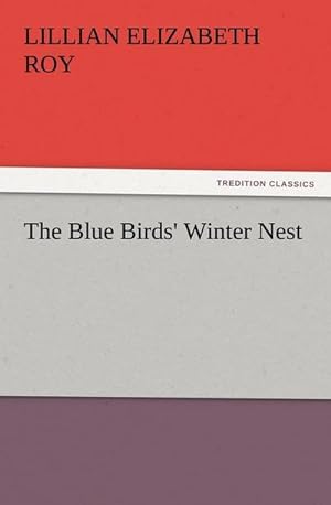 Seller image for The Blue Birds' Winter Nest for sale by BuchWeltWeit Ludwig Meier e.K.
