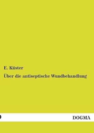 Seller image for ber die antiseptische Wundbehandlung for sale by BuchWeltWeit Ludwig Meier e.K.