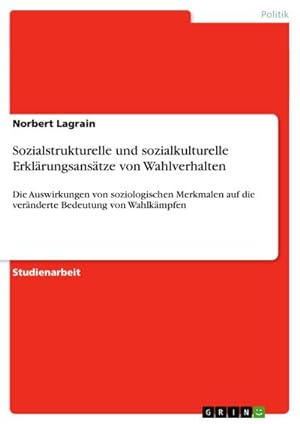 Imagen del vendedor de Sozialstrukturelle und sozialkulturelle Erklrungsanstze von Wahlverhalten a la venta por BuchWeltWeit Ludwig Meier e.K.