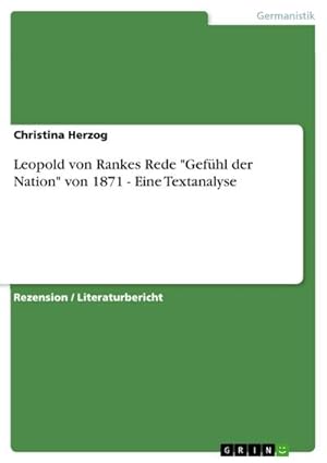 Image du vendeur pour Leopold von Rankes Rede "Gefhl der Nation" von 1871 - Eine Textanalyse mis en vente par BuchWeltWeit Ludwig Meier e.K.