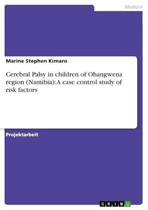 Image du vendeur pour Cerebral Palsy in children of Ohangwena region (Namibia): A case control study of risk factors mis en vente par BuchWeltWeit Ludwig Meier e.K.